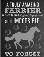 A Truly Amazing Farrier Is Hard To Find, Difficult To Part With And Impossible To Forget