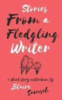 Stories From A Fledgling Writer