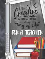 Being Creative Is Not A Hobby It's A Way Of Life For A Teacher