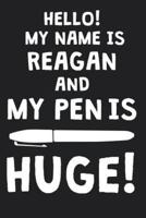 Hello! My Name Is REAGAN And My Pen Is Huge!