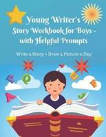 Young Writer's  Story Work Book for Boys - with Helpful Prompts: Write a Story + Draw a Picture a Day