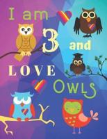 I Am 3 and LOVE OWLS