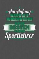 Am Anfang Waren Alle Menschen Gleich Nur Die Besten Wurden Sportlehrer