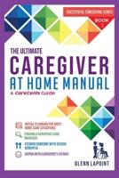 The Ultimate Caregiver at Home Manual