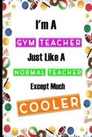 I'm A Gym Teacher Just Like A Normal Teacher Except Much Cooler
