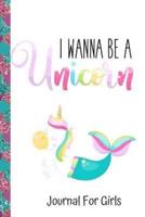 I Wanna Be a Unicorn-Journal for Girls