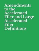 Amendments to the Accelerated Filer and Large Accelerated Filer Definitions
