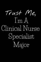 Trust Me, I'm A Clinical Nurse Specialist Major
