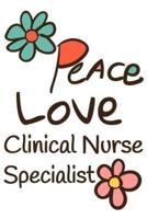 Peace Love Clinical Nurse Specialist