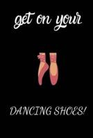 Get on Your Dancing Shoes