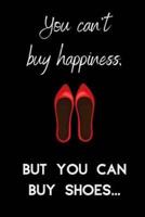 You Can't Buy Happiness. But You Can Buy Shoes.