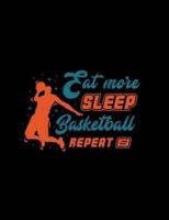 Eat More Sleep Basketball Repeat