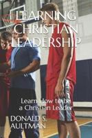 Learning Christian Leadership