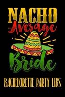 Nacho Average Bride Bachelorette Party Libs
