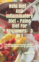 Keto Diet + Anti-Inflammatory Diet + Paleo Diet For Beginners