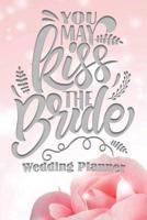 You May Kiss the Bride Wedding Planner