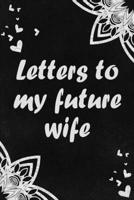 Letters to My Future Wife