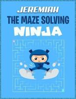 Jeremiah the Maze Solving Ninja