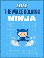Cole the Maze Solving Ninja