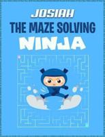 Josiah the Maze Solving Ninja
