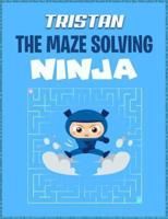 Tristan the Maze Solving Ninja