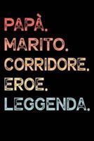 Papà. Marito. Corridore. Eroe. Leggenda.