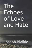 The Echoes of Love and Hate
