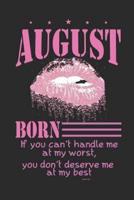 August Born If You Can't Handle Me at My Worst, You Don't Deserve Me at My Best