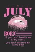 July Born If You Can't Handle Me at My Worst, You Don't Deserve Me at My Best