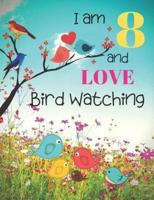 I Am 8 and LOVE Bird Watching