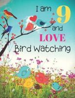I Am 9 and LOVE Bird Watching