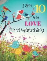 I Am 10 and LOVE Bird Watching