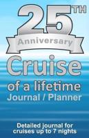 25th Anniversary Cruise of a Lifetime Journal and Planner