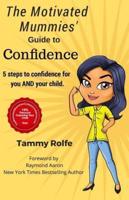 The Motivated Mummies' Guide to Confidence