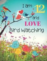 I Am 12 and LOVE Bird Watching