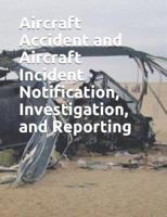 Aircraft Accident and Aircraft Incident Notification, Investigation, and Reporting