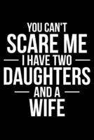 You Can't Scare Me I Have Two Daughters And A Wife