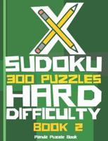 X Sudoku  - 300 Puzzles Hard Difficulty - Book 2: Sudoku Variations - Sudoku X Puzzle Books