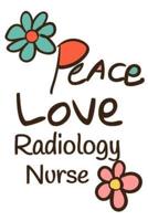 Peace Love Radiology Nurse