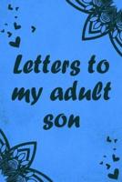 Letters to My Adult Son