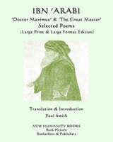 IBN 'ARABI 'Doctor Maximus' & 'The Great Master' SELECTED POEMS