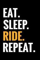 Eat. Sleep. Ride. Repeat.