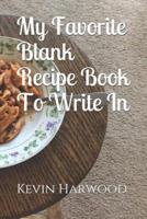 My Favorite Blank Recipe Book To Write In