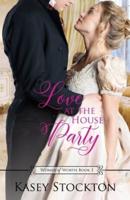 Love at the House Party: A Regency Romance (Women of Worth Book 3)
