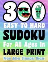 300 Easy To Hard Sudoku For All Ages In Large Print