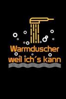 Warmduscher Weil Ich's Kann