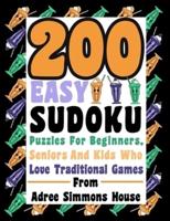 200 Easy Sudoku Puzzles For Beginners, Seniors, And Kids Who Love Traditional Games.