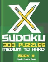 X Sudoku  - 300 Puzzles Medium to Hard - Book 2: Sudoku Variations - Sudoku X Puzzle Books