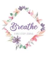 Breathe A Bible Study Journal