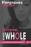 Woman, Be Made Whole; Volume 1